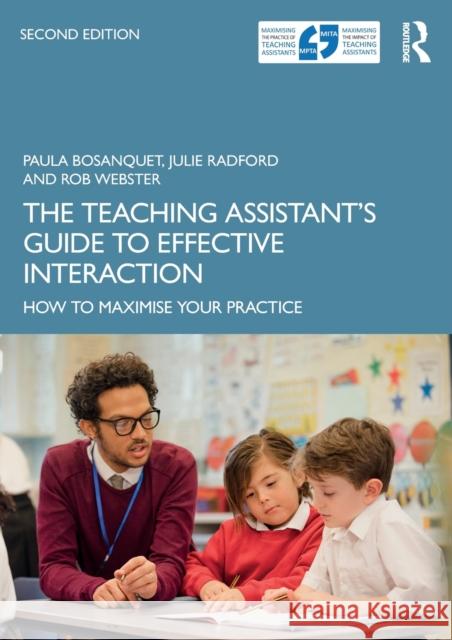 The Teaching Assistant's Guide to Effective Interaction: How to Maximise Your Practice Rob (University of London, UK) Webster 9780367897031 Taylor & Francis Ltd - książka