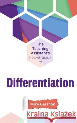 The Teaching Assistant's Pocket Guide to Differentiation Mike Gershon 9781720304876 Createspace Independent Publishing Platform - książka