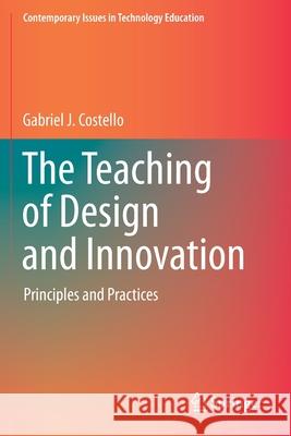 The Teaching of Design and Innovation: Principles and Practices Gabriel J. Costello 9783030413828 Springer - książka