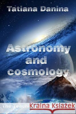 The Teaching of Djwhal Khul - Astronomy and cosmology: Esoteric Natural Science Danina, Tatiana 9781500788162 Createspace - książka