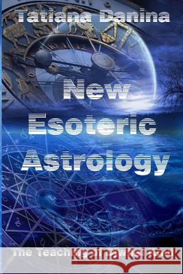 The Teaching of Djwhal Khul - New Esoteric Astrology, 1 Tatiana Danina 9781499696950 Createspace - książka
