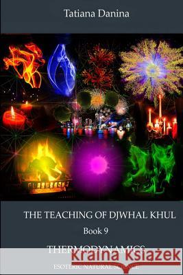 The Teaching of Djwhal Khul - Thermodynamics Tatiana Danina 9781312278943 Lulu.com - książka