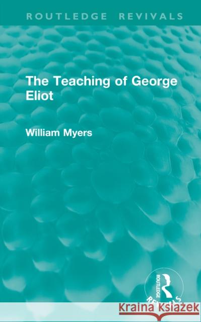 The Teaching of George Eliot William Myers 9781041071501 Routledge - książka