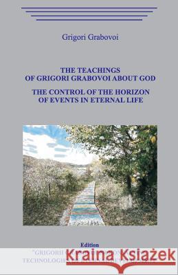 The Teaching of Grigori Grabovoi about God. The Control of the Horizon of Events in Eternal Life. Grigori Grabovoi 9781095262771 Independently Published - książka