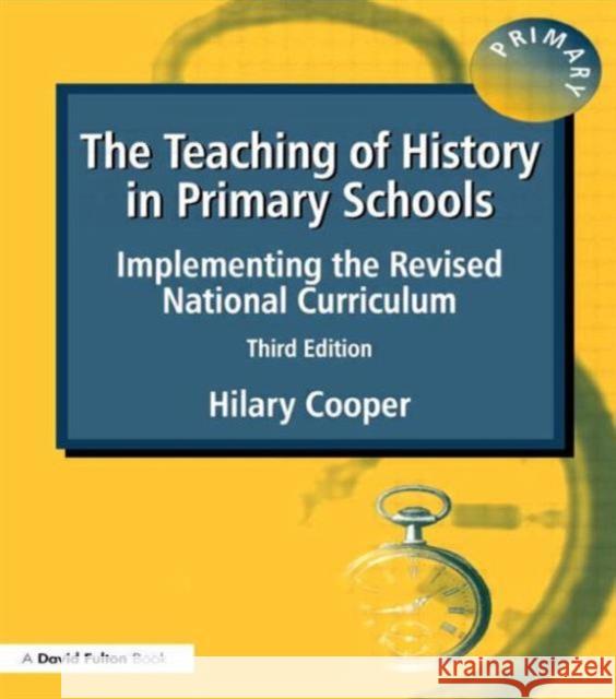 The Teaching of History in Primary Schools: Implementing the Revised National Curriculum Cooper, Hilary 9781853466410 TAYLOR & FRANCIS LTD - książka