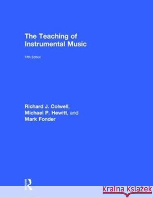 The Teaching of Instrumental Music Richard Colwell Michael Hewitt Mark Fonder 9781138667198 Routledge - książka