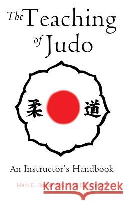 The Teaching of Judo: An Instructor's Handbook Mark E. Roosa 9781627873208 Wheatmark - książka