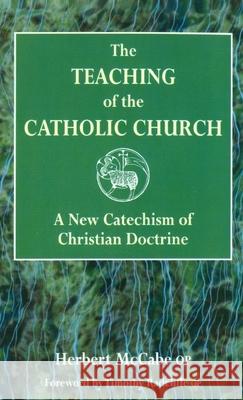 The Teaching of the Catholic Church: A New Catechism of Christian Doctrine Herbert McCabe, Timothy Radcliffe 9780232524000 Darton, Longman & Todd Ltd - książka