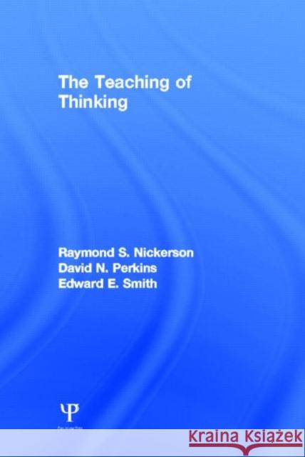 The Teaching of Thinking R. S. Nickerson D. N. Perkins E. E. Smith 9780898595390 Taylor & Francis - książka