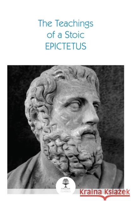 The Teachings of a Stoic: Selected Discourses and the Encheiridion Epictetus 9780008729981 HarperCollins Publishers - książka