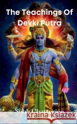 The Teachings Of Devki Putra Subh Chatterjee 9798886061437 Notion Press, Inc. - książka
