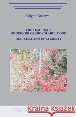 The Teachings of Grigori Grabovoi about God. Rejuvenation by Eternity. Grigori Grabovoi 9781099436420 Independently Published - książka
