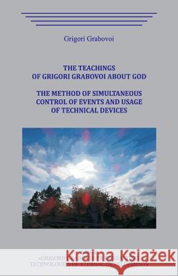 The Teachings of Grigori Grabovoi about God. The method of simultaneous control of events and usage of technical devices. Grigori Grabovoi 9781098529086 Independently Published - książka