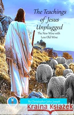 The Teachings of Jesus Unplugged Christopher John Joseph 9781763770317 Christopher John Joseph - książka