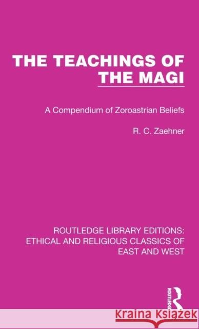 The Teachings of the Magi: A Compendium of Zoroastrian Beliefs R. C. Zaehner 9781032148540 Routledge - książka