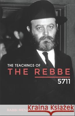 The Teachings of The Rebbe - 5711 Rabbi Menachem M Schneerson, Rabbi Amiram Markel, Yehuda Shimon Markel 9798503558999 Independently Published - książka