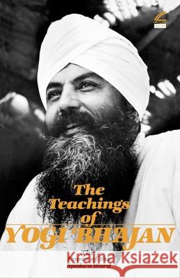 The Teachings of Yogi Bhajan: The Power of the Spoken Word Yogi Bhajan, PhD 9781934532010 Kundalini Research Institute - książka