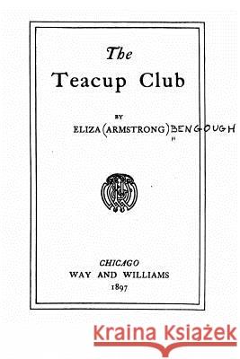 The Teacup Club Elisa Armstrong Bengough 9781523388202 Createspace Independent Publishing Platform - książka