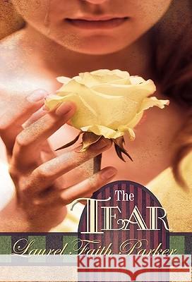 The Tear Laurel Faith Parker 9781449711900 WestBow Press - książka