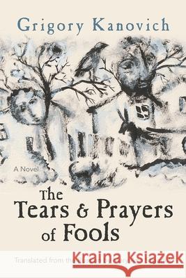 The Tears and Prayers of Fools: A Novel Grigory Kanovich 9780815611592 Syracuse University Press - książka