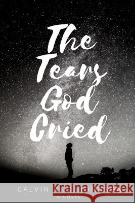The Tears God Cried Calvin Johnson 9780359303922 Lulu.com - książka