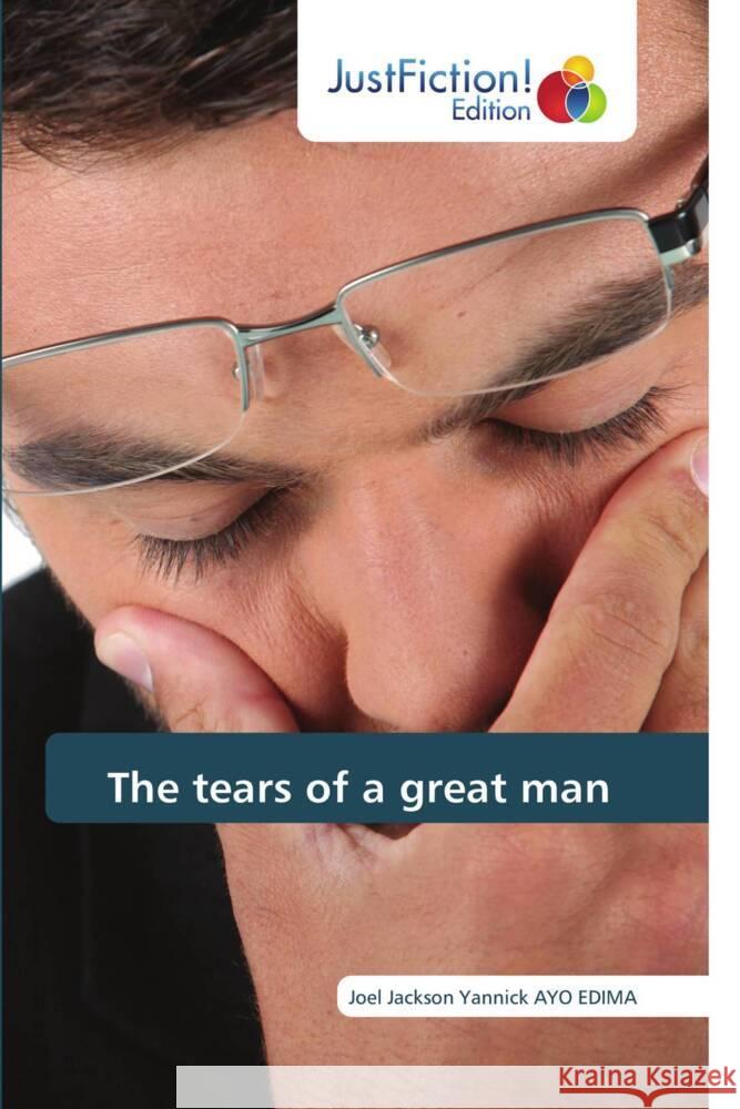 The tears of a great man AYO EDIMA, Joel Jackson Yannick 9786206744207 JustFiction Edition - książka