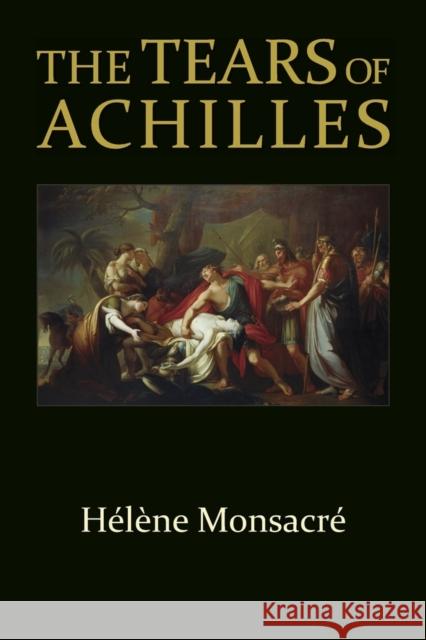 The Tears of Achilles Monsacré, Hélène; Snead, Nicholas J.; Martin, Richard P. 9780674975682 John Wiley & Sons - książka