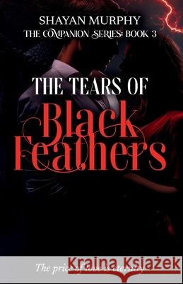 The Tears of Black Feathers (The Companion series: book 3) Shayan Murphy 9785605334323 Skyfall House - książka