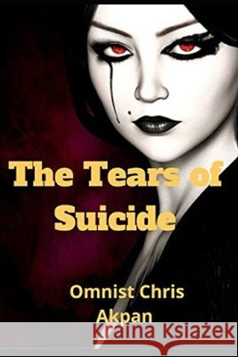 The Tears of Suicide Akpan Omnist Christian Akpan 9798526979023 Independently published - książka