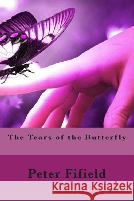 The Tears of the Butterfly Peter Fifield 9781490448626 Createspace - książka