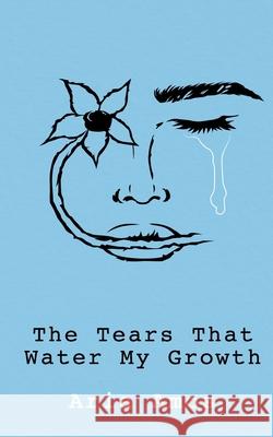The Tears That Water My Growth Aria Amos 9781954094567 Richter Publishing LLC - książka