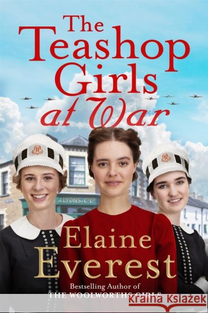 The Teashop Girls at War: A captivating wartime saga from the bestselling author of The Woolworths Girls Elaine Everest 9781035020638 Pan Macmillan - książka