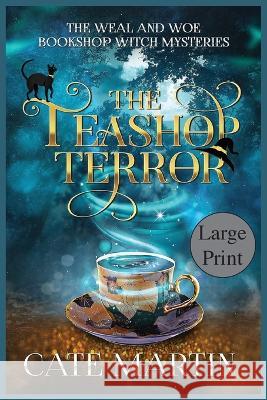 The Teashop Terror: A Weal & Woe Bookshop Witch Mystery Cate Martin   9781958606384 Ratatoskr Press - książka