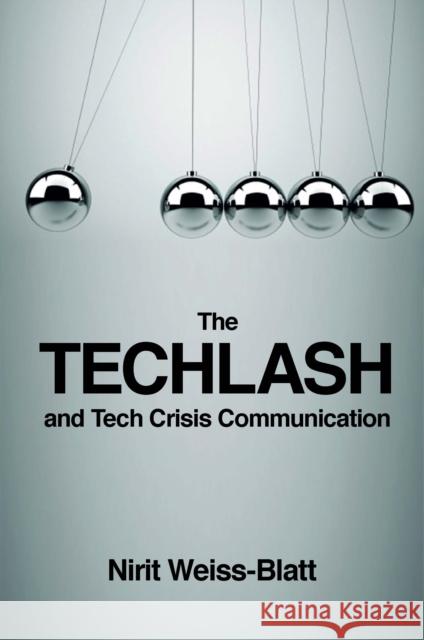 The Techlash and Tech Crisis Communication Nirit Weiss-Blatt 9781800430860 Emerald Publishing Limited - książka