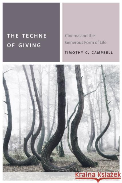 The Techne of Giving: Cinema and the Generous Form of Life Timothy Campbell 9780823273263 Fordham University Press - książka