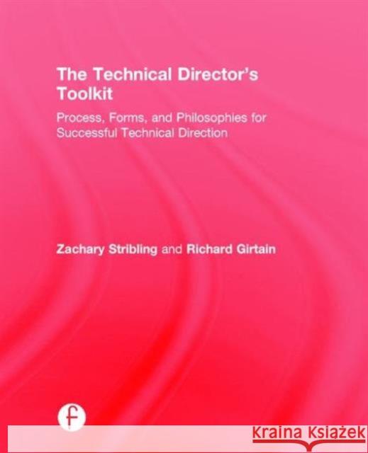 The Technical Director's Toolkit: Process, Forms, and Philosophies for Successful Technical Direction Zachary Stribling Richard Girtain 9781138121423 Focal Press - książka