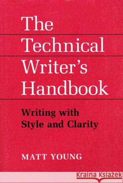 The Technical Writer's Handbook: Writing with Style and Clarity Young, Matt 9781891389214 UNIVERSITY SCIENCE BOOKS,U.S. - książka