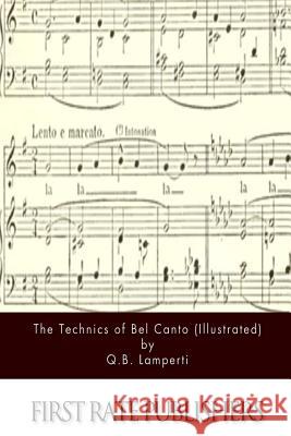 The Technics of Bel Canto (Illustrated) Q. B. Lamperti 9781508737193 Createspace - książka