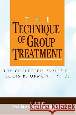 The Technique of Group Treatment: The Collected Papers of Louis R. Ormont, Ph.D. Furgeri Ed D., Lena Blanco 9781519100290 Createspace Independent Publishing Platform - książka