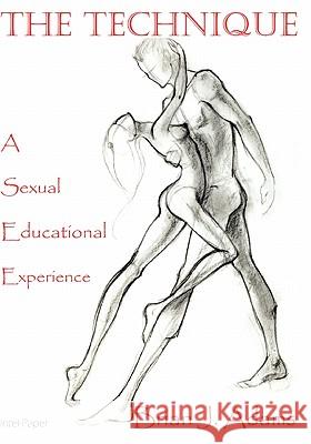 The Technique: Sexual Education For Women Adams, Brian J. 9781440436642 Createspace - książka