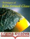 The Techniques of Kiln-Formed Glass Kate Cummings Keith Cummings 9780812234022 University of Pennsylvania Press