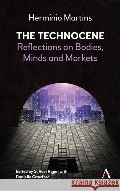 The Technocene: Reflections on Bodies, Minds, and Markets Martins, Hermínio 9781783088324 Anthem Press - książka