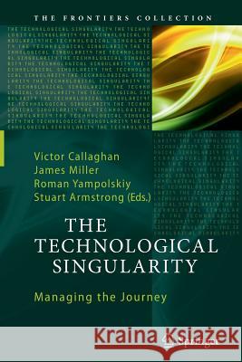 The Technological Singularity: Managing the Journey Callaghan, Victor 9783662571743 Springer - książka