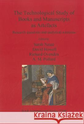 The Technological Study of Books and Manuscripts as Artefacts: Research questions and analytical solutions Neate, Sarah 9781407307671 Archaeopress - książka