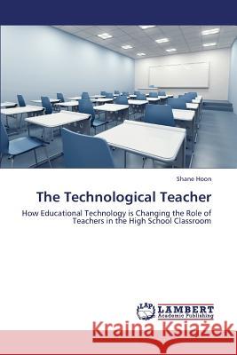 The Technological Teacher Hoon Shane 9783659346132 LAP Lambert Academic Publishing - książka