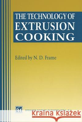 The Technology of Extrusion Cooking N. D. Frame 9781461358916 Springer - książka