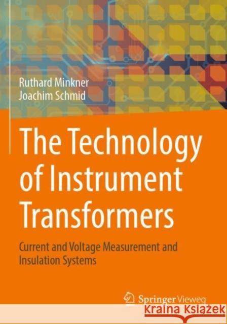 The Technology of Instrument Transformers: Current and Voltage Measurement and Insulation Systems Minkner, Ruthard 9783658348656 Springer Fachmedien Wiesbaden - książka