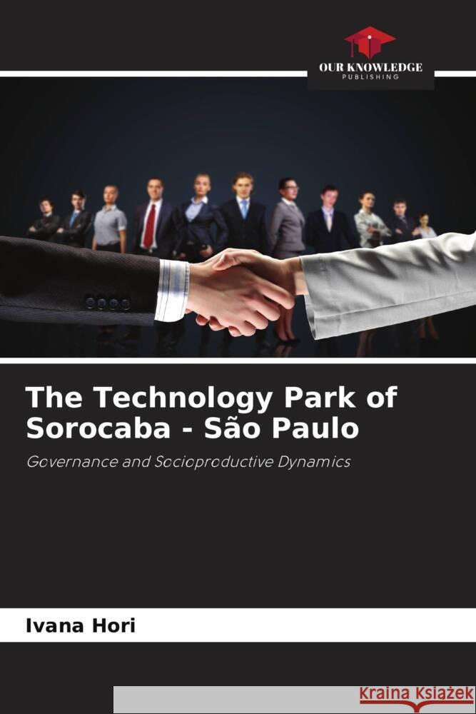 The Technology Park of Sorocaba - Sao Paulo Ivana Hori   9786205880807 Our Knowledge Publishing - książka