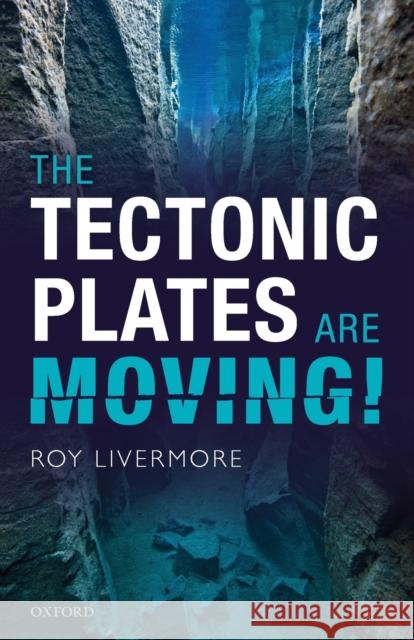 The Tectonic Plates Are Moving! Livermore, Roy 9780198847939 Oxford University Press - książka