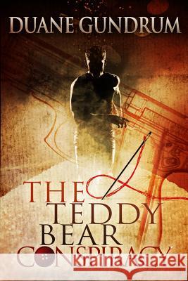 The Teddy Bear Conspiracy Duane Gundrum 9781492897040 Createspace - książka